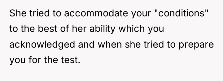 She tried to accommodate your "conditions" to the best of...