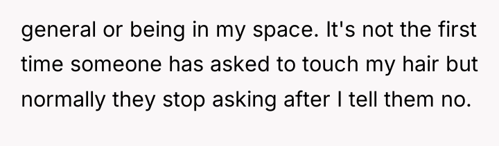 general or being in my space. It's not the first...