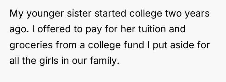 My younger sister started college two years ago. I offered...