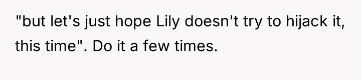 "but let's just hope Lily doesn't try to hijack it,...