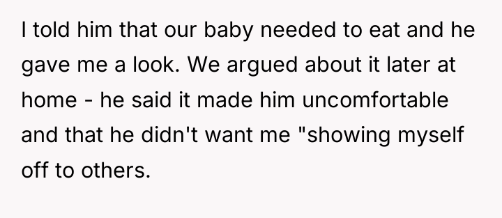 I told him that our baby needed to eat and...