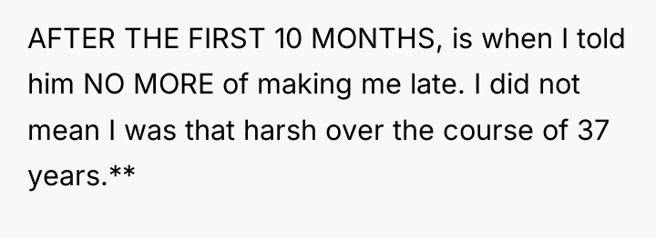 AFTER THE FIRST 10 MONTHS, is when I told him...
