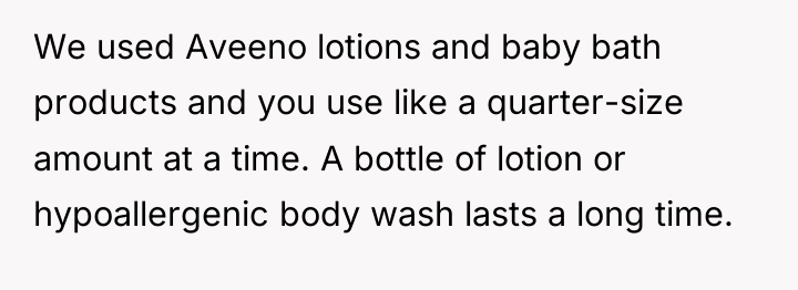 We used Aveeno lotions and baby bath products and you...