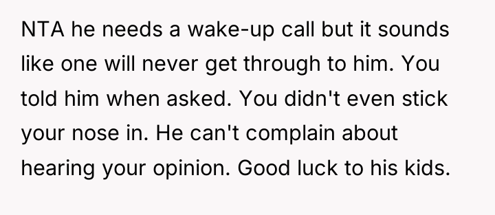 NTA he needs a wake-up call but it sounds like...