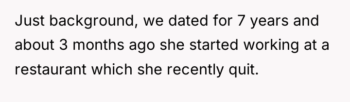 Just background, we dated for 7 years and about 3...