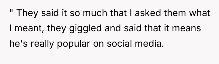 " They said it so much that I asked them...