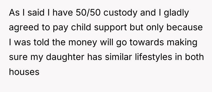 As I said I have 50/50 custody and I gladly...