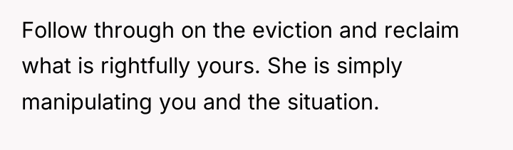 Follow through on the eviction and reclaim what is rightfully...