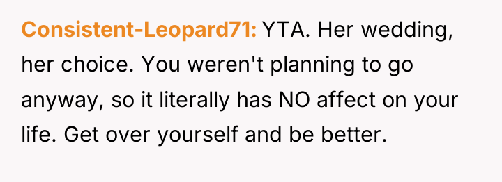 Consistent-Leopard71 YTA. Her wedding, her choice. You weren't planning to...