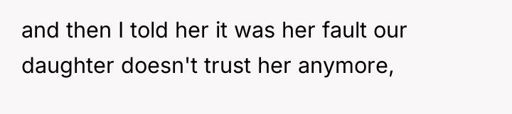 and then I told her it was her fault our...