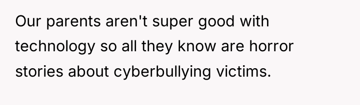 Our parents aren't super good with technology so all they...
