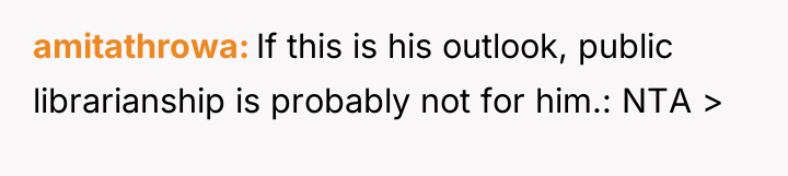 amitathrowa If this is his outlook, public librarianship is probably...