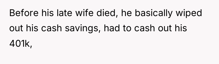 Before his late wife died, he basically wiped out his...