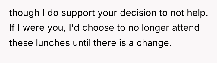 though I do support your decision to not help. If...