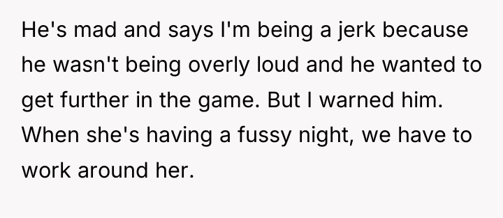 He's mad and says I'm being a jerk because he...