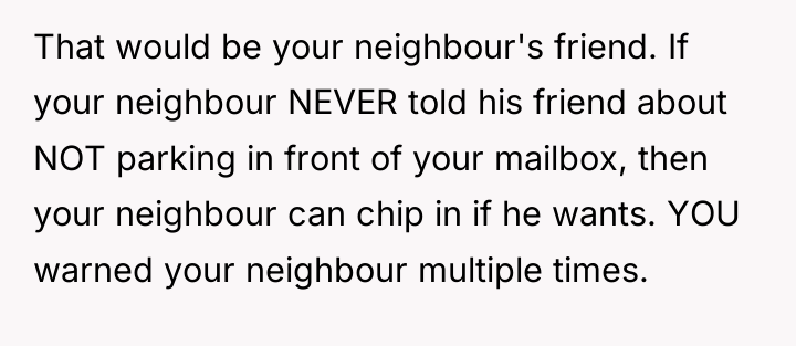 That would be your neighbour's friend. If your neighbour NEVER...
