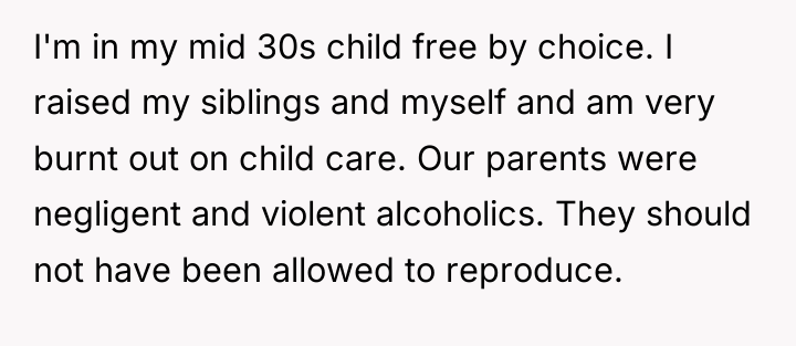 I'm in my mid 30s child free by choice. I...
