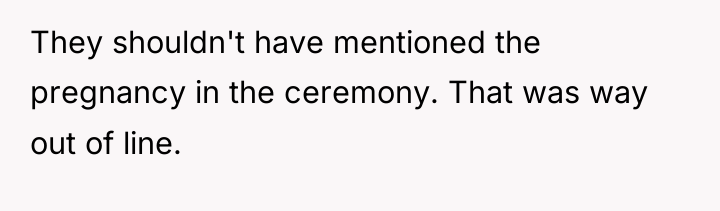 They shouldn't have mentioned the pregnancy in the ceremony. That...