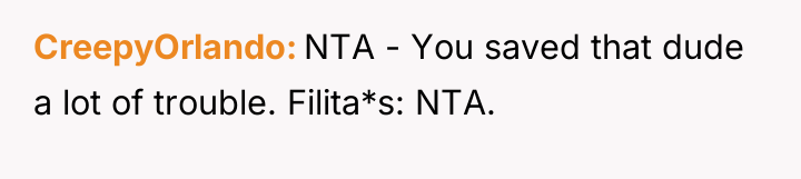 CreepyOrlando NTA - You saved that dude a lot of...
