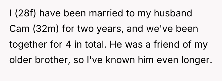 I (28f) have been married to my husband Cam (32m)...