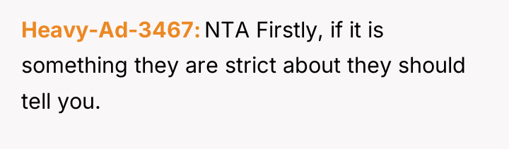 Heavy-Ad-3467 NTA Firstly, if it is something they are strict...