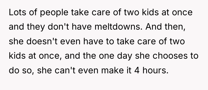 Lots of people take care of two kids at once...
