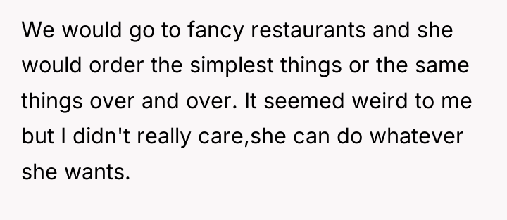 We would go to fancy restaurants and she would order...