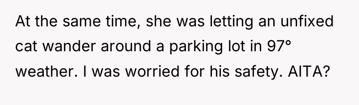 At the same time, she was letting an unfixed cat...