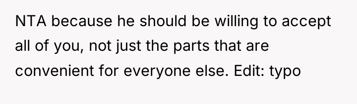 NTA because he should be willing to accept all of...