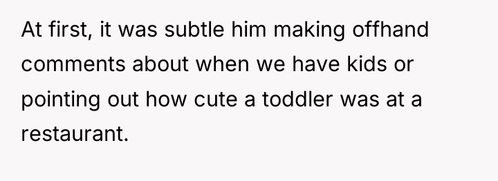 At first, it was subtle him making offhand comments about...