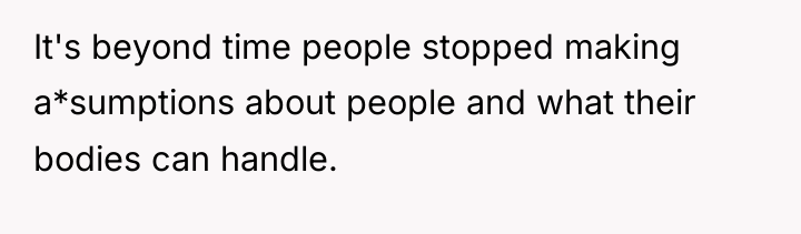It's beyond time people stopped making a*sumptions about people and...