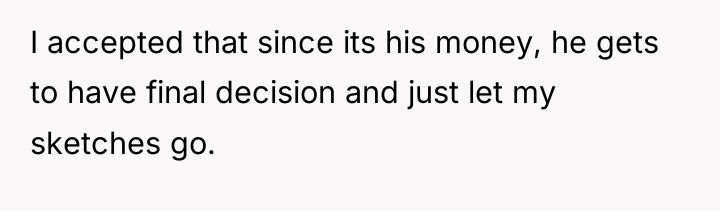 I accepted that since its his money, he gets to...