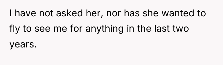 I have not asked her, nor has she wanted to...