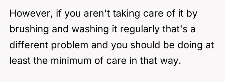 However, if you aren't taking care of it by brushing...