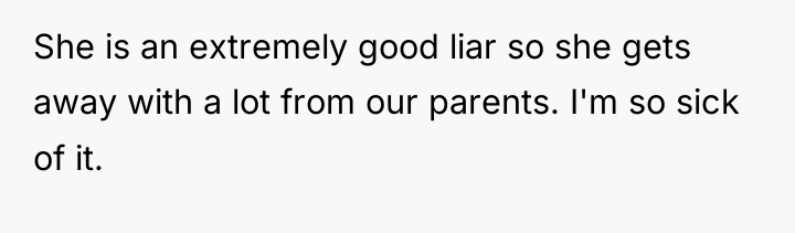 She is an extremely good liar so she gets away...