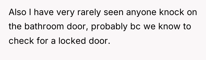 Also I have very rarely seen anyone knock on the...