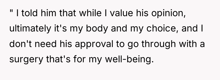 " I told him that while I value his opinion,...