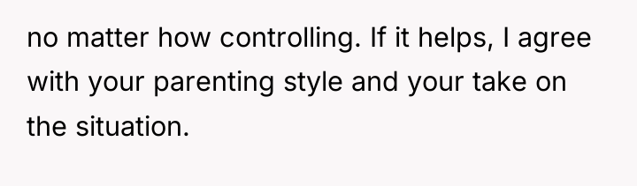 no matter how controlling. If it helps, I agree with...