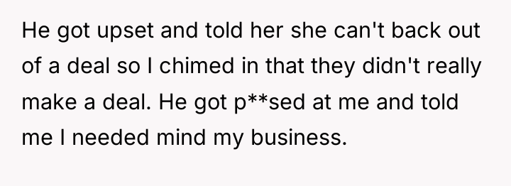 He got upset and told her she can't back out...