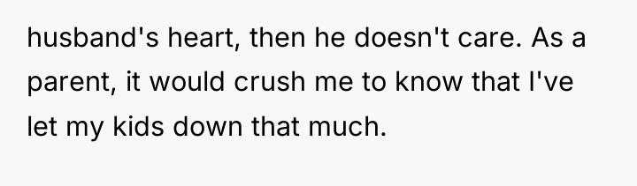husband's heart, then he doesn't care. As a parent, it...