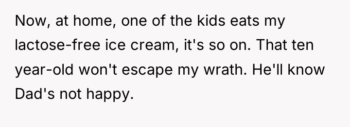Now, at home, one of the kids eats my lactose-free...
