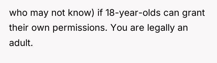 who may not know) if 18-year-olds can grant their own...