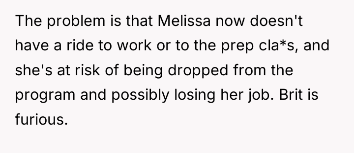 The problem is that Melissa now doesn't have a ride...