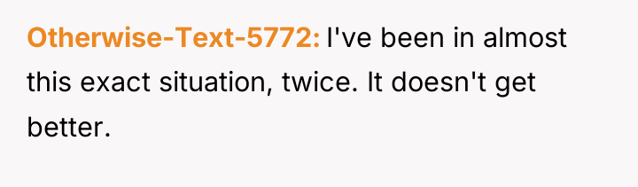 Otherwise-Text-5772 I've been in almost this exact situation, twice. It...