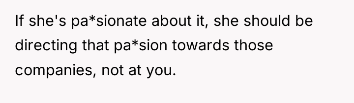 If she's pa*sionate about it, she should be directing that...