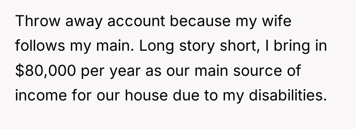 Throw away account because my wife follows my main. Long...
