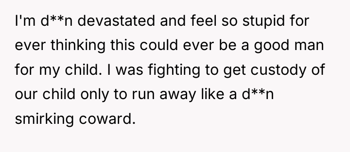I'm d**n devastated and feel so stupid for ever thinking...