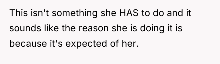 This isn't something she HAS to do and it sounds...