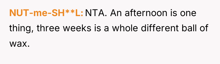 NUT-me-SH**L NTA. An afternoon is one thing, three weeks is...