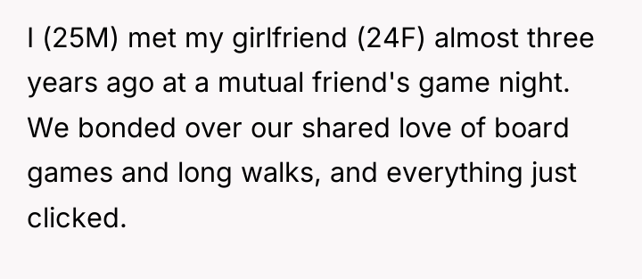 I (25M) met my girlfriend (24F) almost three years ago...